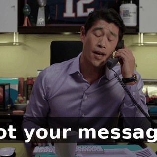 Got your message.