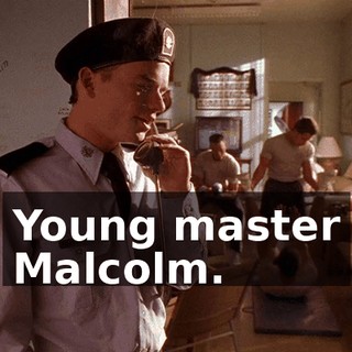 Young master Malcolm.