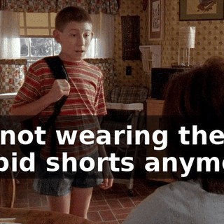 I'm not wearing these stupid shorts anymore.