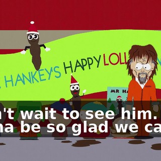 I can't wait to see him. He's gonna be so glad we came.
