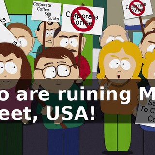 who are ruining Main Street, USA!