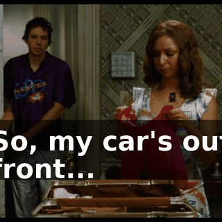 So, my car's out front...