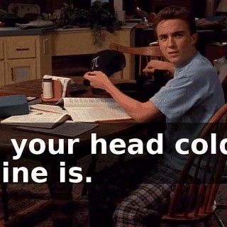 Is your head cold? Mine is.