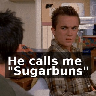 He calls me "Sugarbuns"