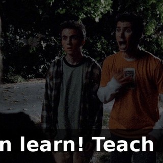 I can learn! Teach me!