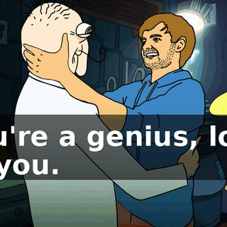 You're a genius, look at you.