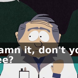 Damn it, don't you see?