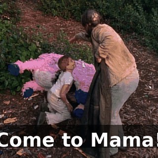 Come to Mama!