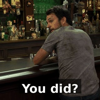 You did?