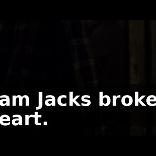 I am Jacks broken heart.