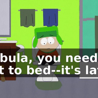 Bubula, you need to get to bed--it's late!