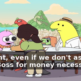 Alright, even if we don't ask The Boss for money necessarily,
