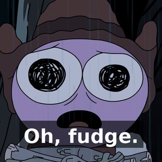 Oh, fudge.