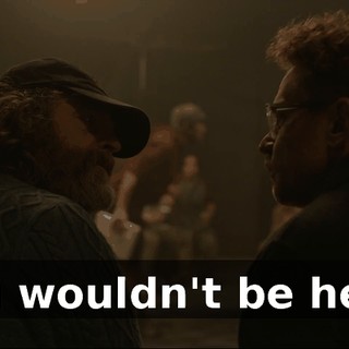 you wouldn't be here.