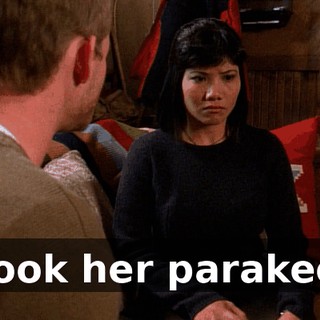 I took her parakeet!