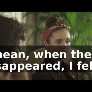 I mean, when they disappeared, I felt…