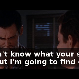 l don't know what your story is, but l'm going to find out.