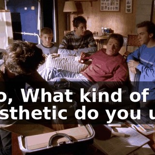 S-So, What kind of anesthetic do you use?