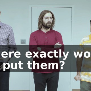 Where exactly would we put them?
