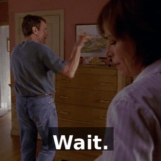 Wait.