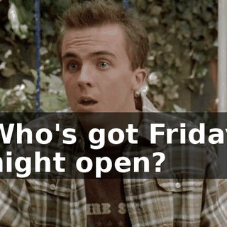 Who's got Friday night open?
