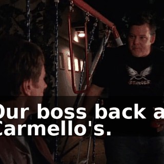 Our boss back at Carmello's.