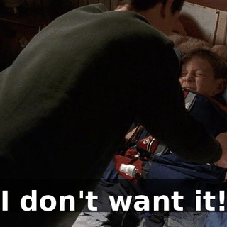 I don't want it!