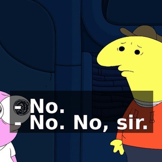 - No. - No. No, sir.