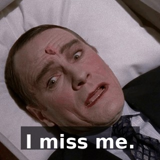 I miss me.