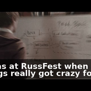 It was at RussFest when things really got crazy for us.