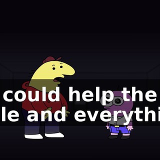 We could help the kid smile and everything.