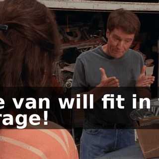 The van will fit in the garage!