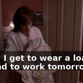 Now I get to wear a loaf of bread to work tomorrow.