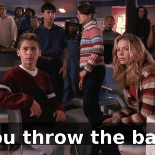 You throw the ball.