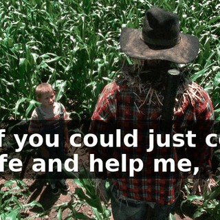 So if you could just come to life and help me,