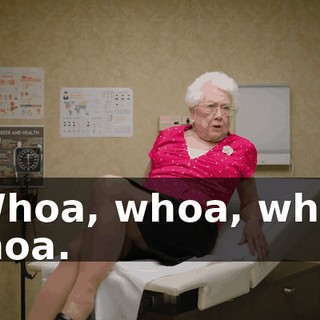 - Whoa, whoa, whoa. Whoa.