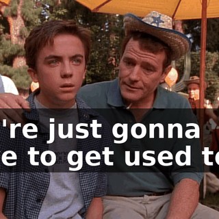You're just gonna have to get used to it.