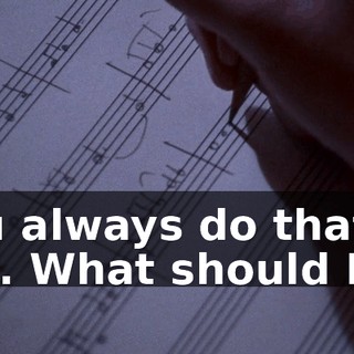 You always do that, Hal. What should I do