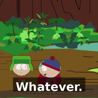 Whatever.