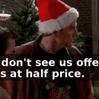 You don't see us offering Mass at half price.