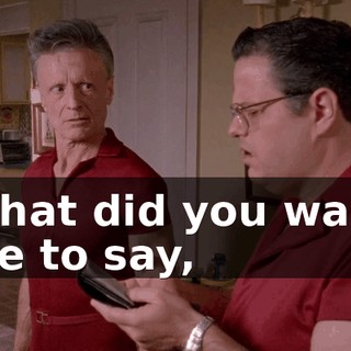 What did you want me to say,