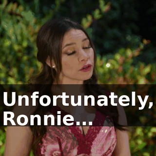 Unfortunately, Ronnie…