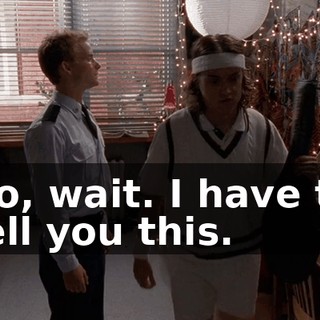 No, wait. I have to tell you this.