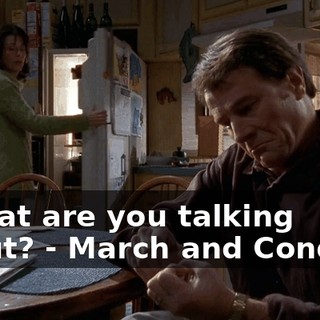 - What are you talking about? - March and Conquer.