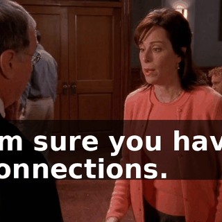 I'm sure you have connections.