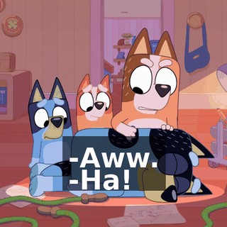 -Aww. -Ha!