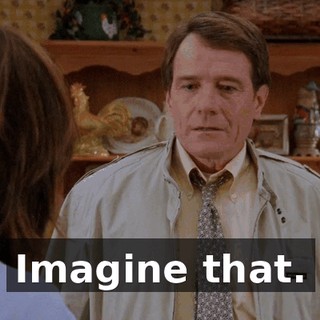 Imagine that.