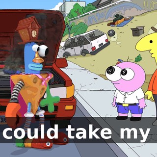 We could take my car.
