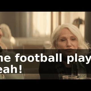 - The football player? - Yeah!