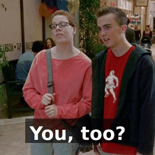You, too?